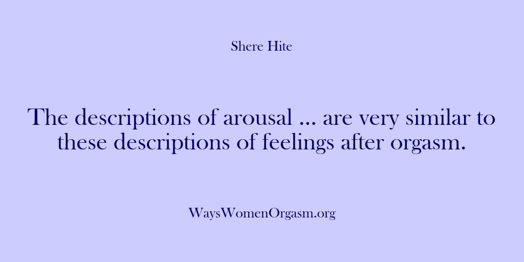 (Shere Hite) The descriptions of arousal … are very similar to these descriptions of…