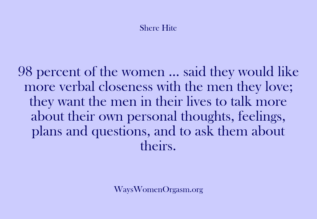 (Shere Hite) 98 percent of the women … said they would like more verbal…