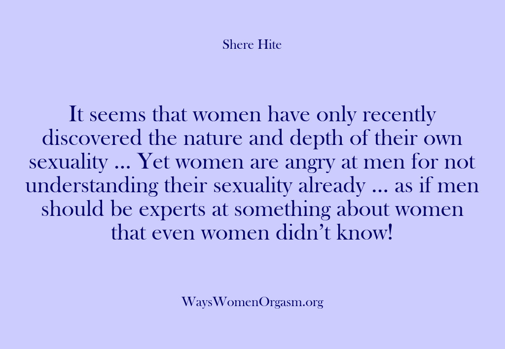 (Shere Hite) It seems that women have only recently discovered the nature and depth…