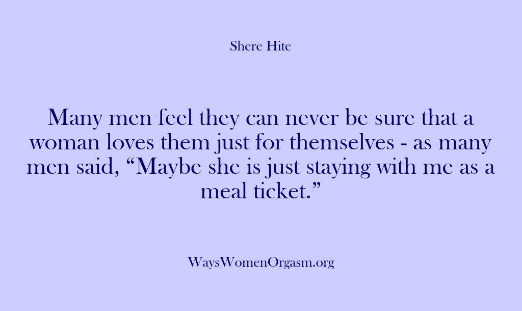 (Shere Hite) Many men feel they can never be sure that a woman loves…