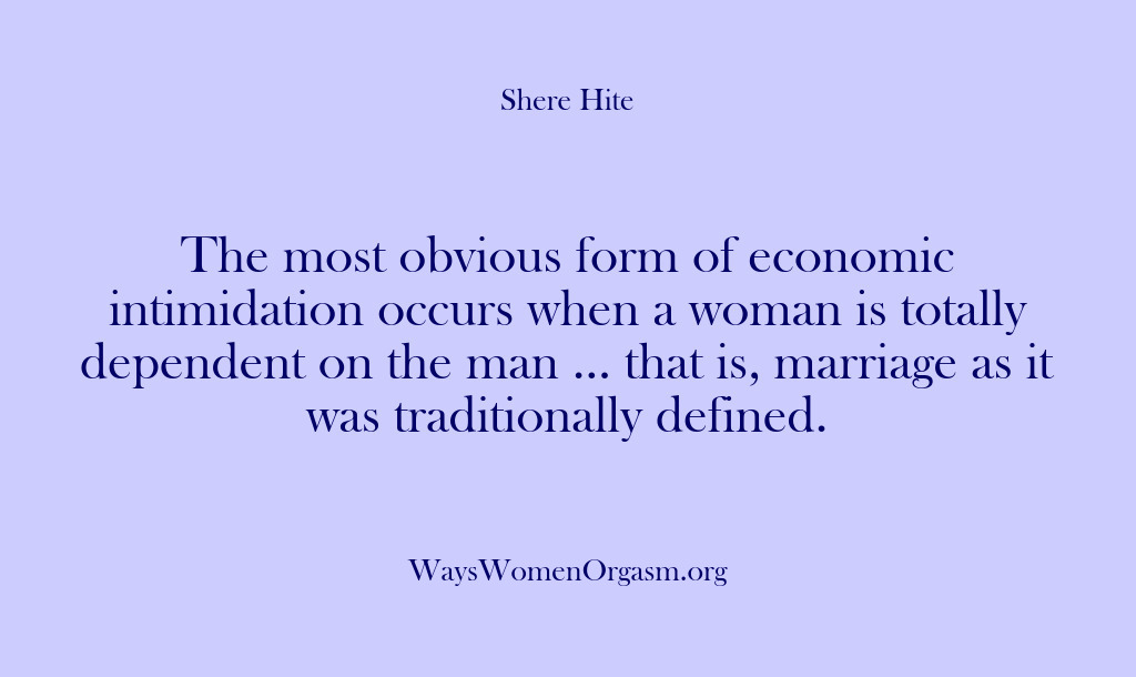 (Shere Hite) The most obvious form of economic intimidation occurs when a woman is…