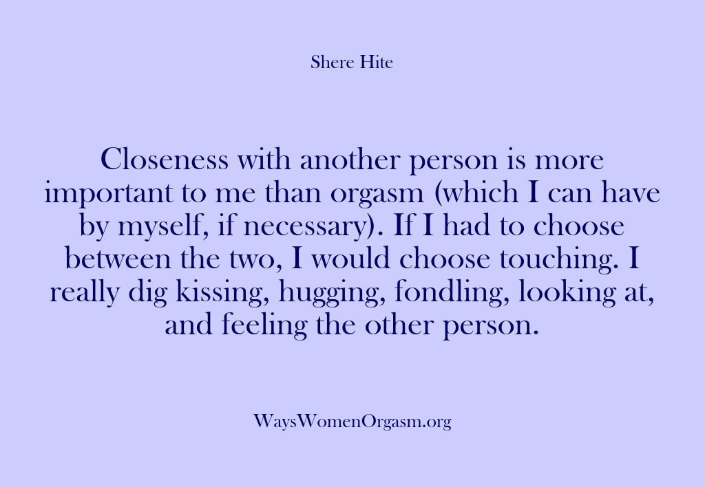 (Shere Hite) Closeness with another person is more important to me than orgasm (which…