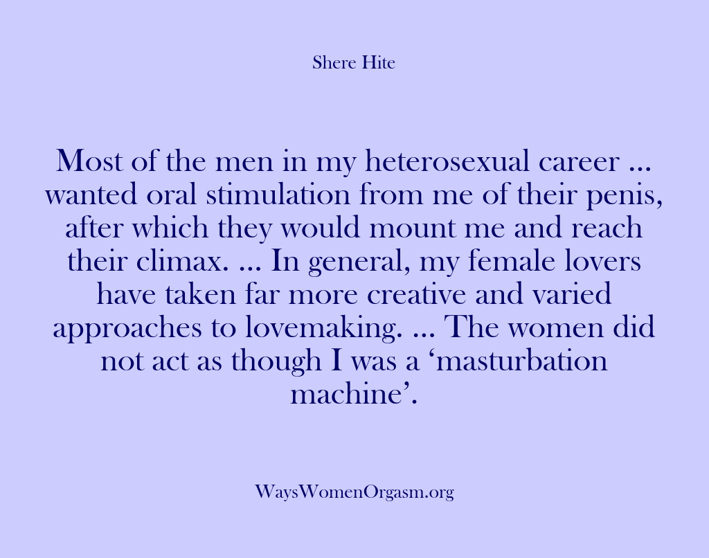 (Shere Hite) Most of the men in my heterosexual career … wanted oral stimulation…