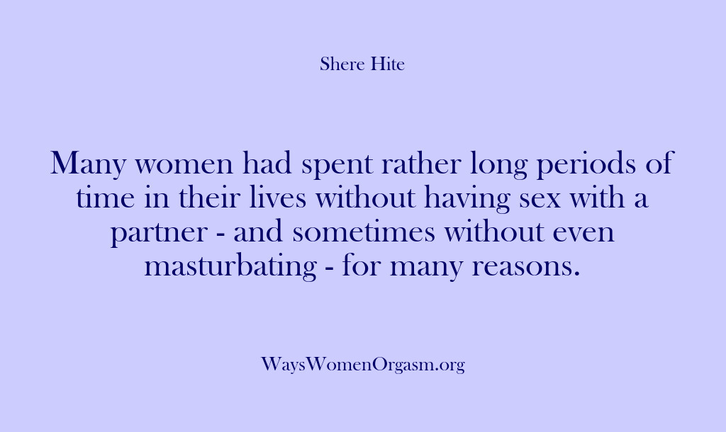 (Shere Hite) Many women had spent rather long periods of time in their lives…