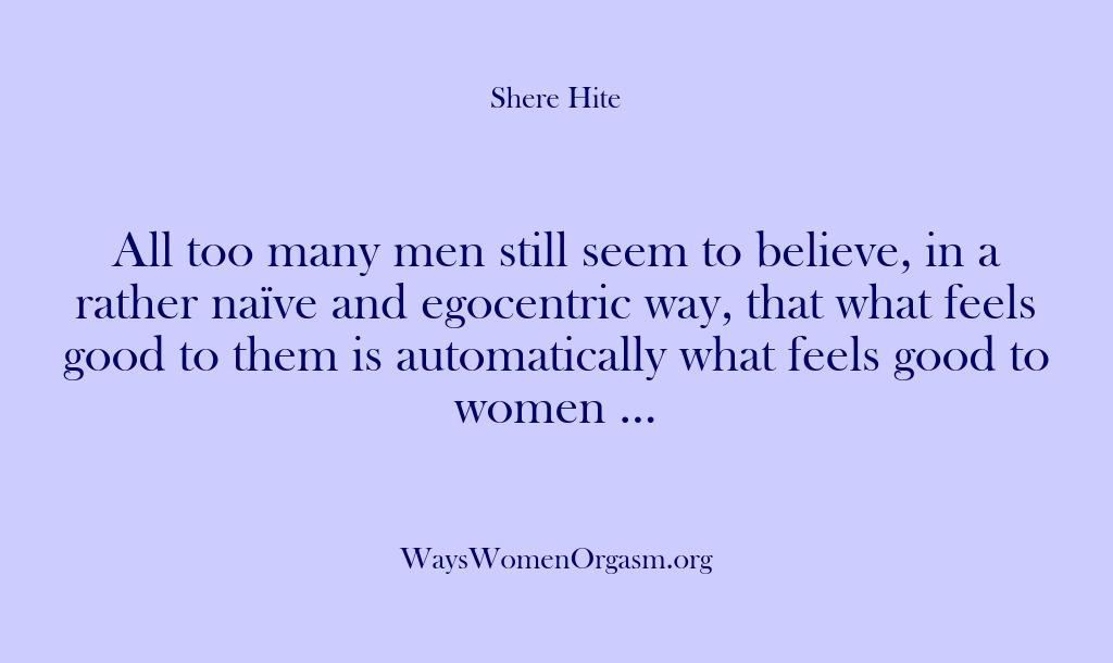 (Shere Hite) All too many men still seem to believe, in a rather naïve…