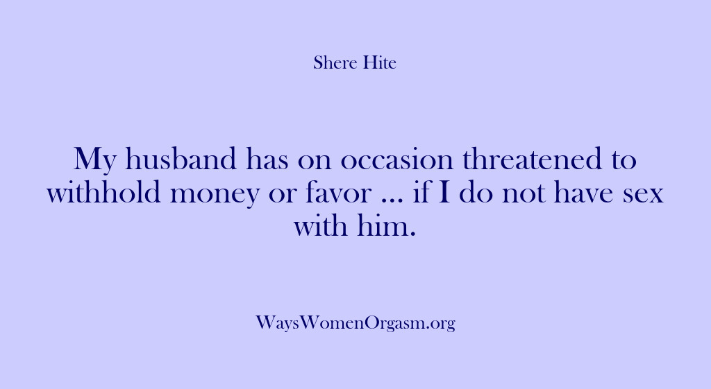 (Shere Hite) My husband has on occasion threatened to withhold money or favor ……