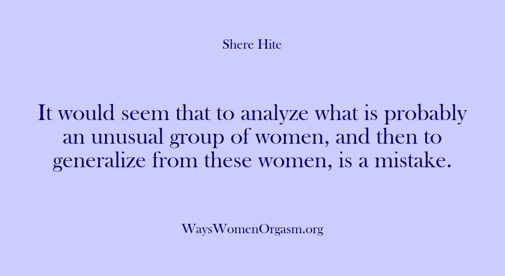 (Shere Hite) It would seem that to analyze what is probably an unusual group…