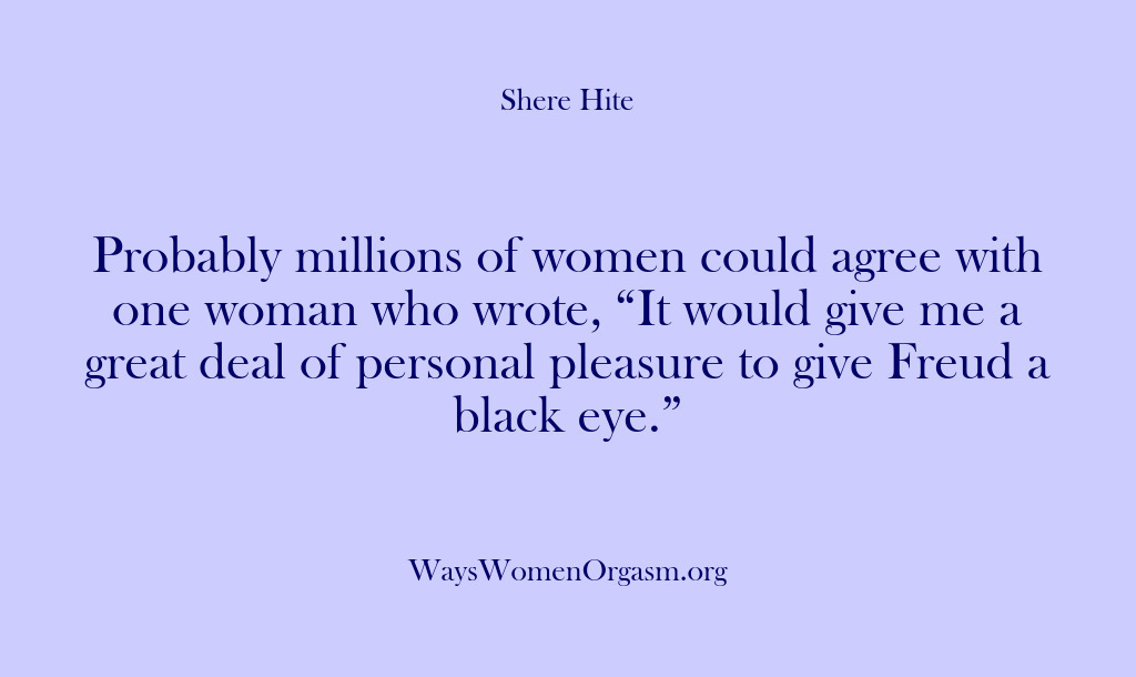 (Shere Hite) Probably millions of women could agree with one woman who wrote, “It…