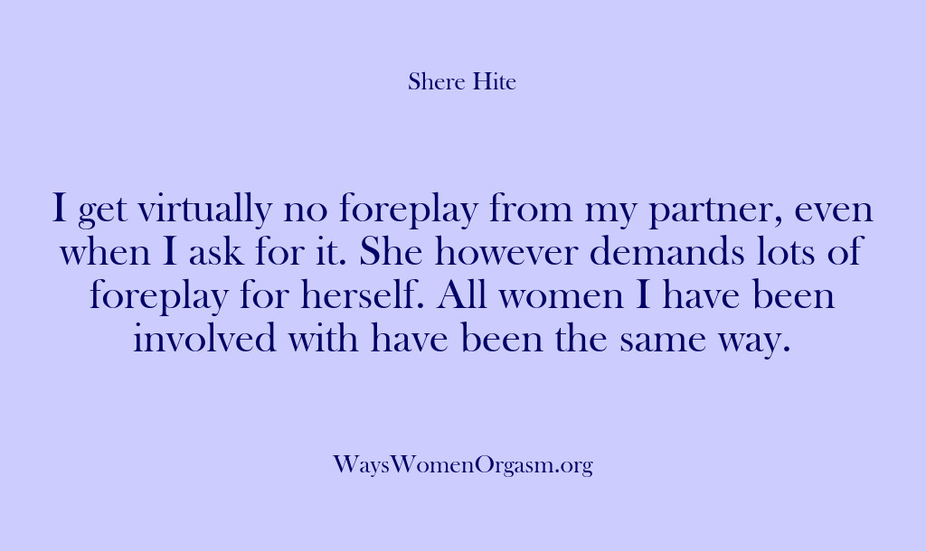 (Shere Hite) I get virtually no foreplay from my partner, even when I ask…