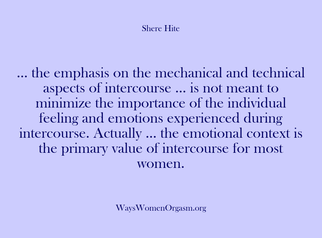 (Shere Hite) … the emphasis on the mechanical and technical aspects of intercourse ……
