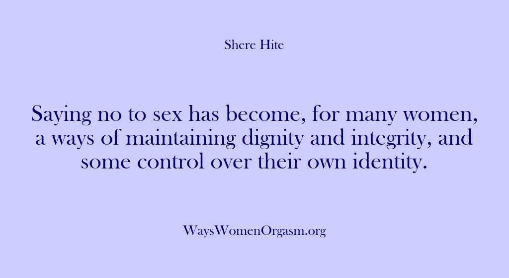 (Shere Hite) Saying no to sex has become, for many women, a ways of…