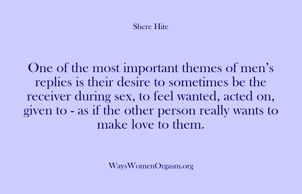 (Shere Hite) One of the most important themes of men’s replies is their desire…