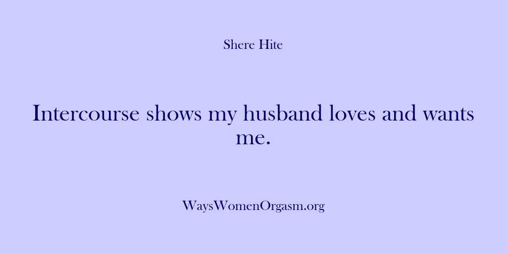 (Shere Hite) Intercourse shows my husband loves and wants me.