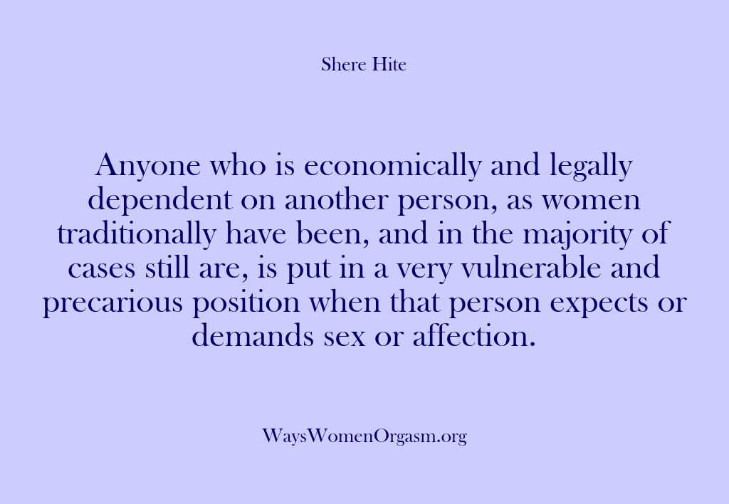 (Shere Hite) Anyone who is economically and legally dependent on another person, as women…