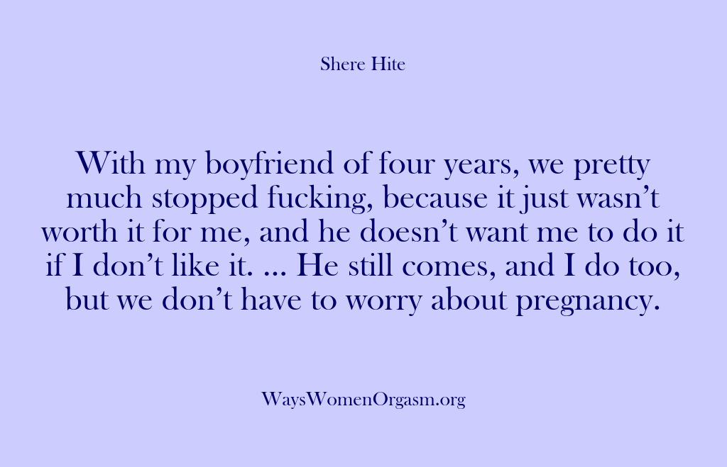 (Shere Hite) With my boyfriend of four years, we pretty much stopped fucking, because…