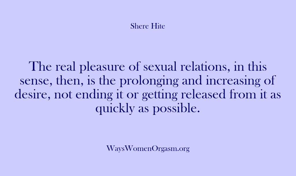 (Shere Hite) The real pleasure of sexual relations, in this sense, then, is the…