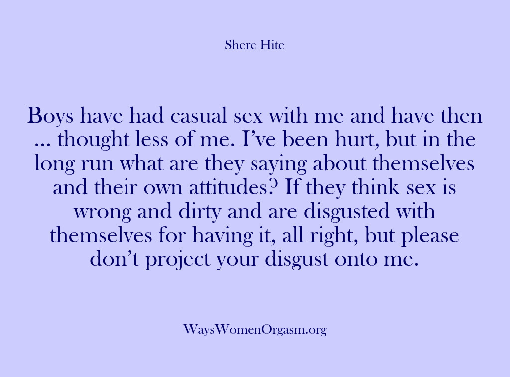 (Shere Hite) Boys have had casual sex with me and have then … thought…
