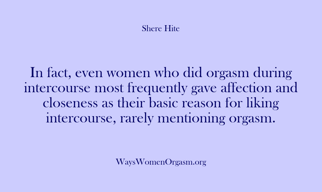 (Shere Hite) In fact, even women who did orgasm during intercourse most frequently gave…
