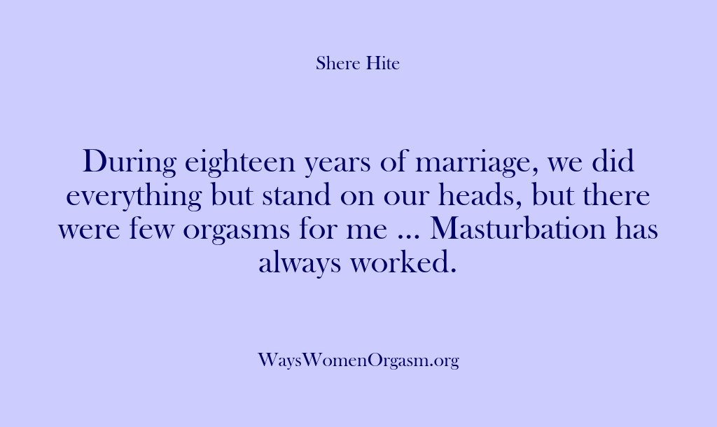 (Shere Hite) During eighteen years of marriage, we did everything but stand on our…