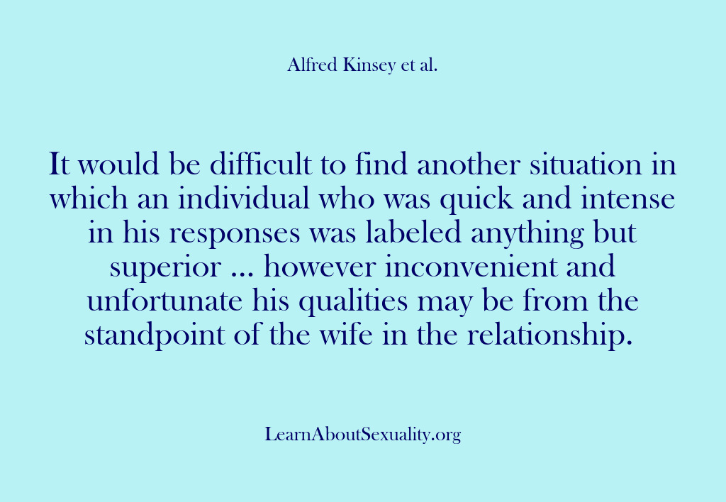 (Alfred Kinsey Male Sexuality) It would be difficult to find another situation in which an individual…