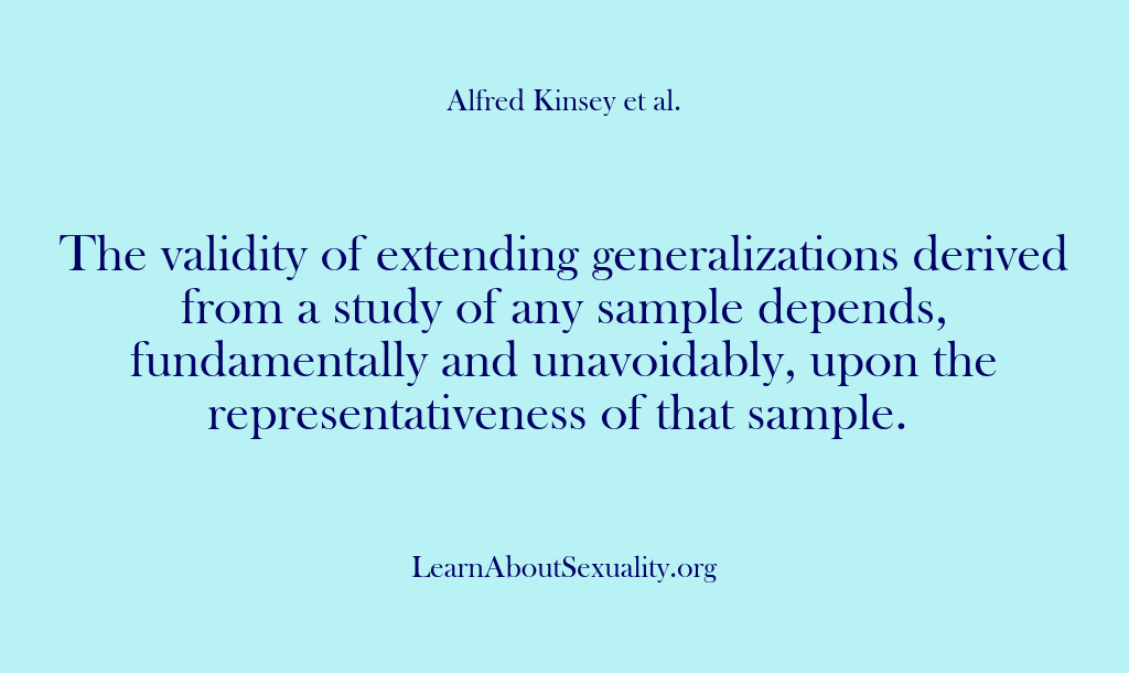 (Alfred Kinsey Male Sexuality) The validity of extending generalizations derived from a study of any sample…