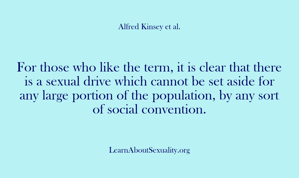 (Alfred Kinsey Male Sexuality) For those who like the term, it is clear that there is…