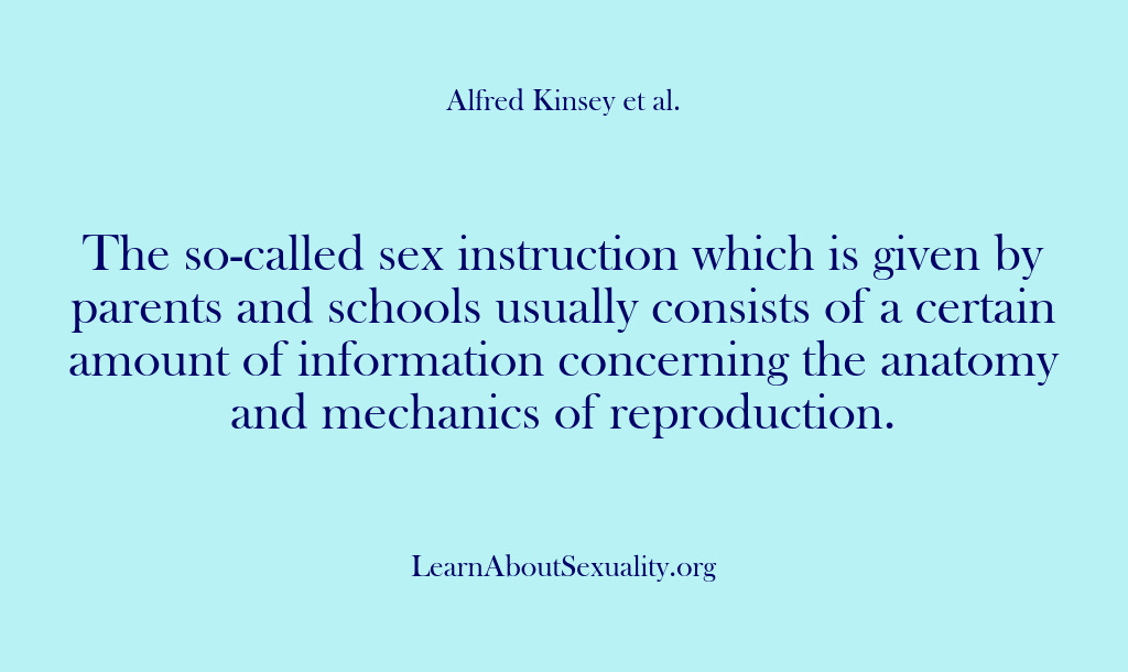 (Alfred Kinsey Male Sexuality) The so-called sex instruction which is given by parents and schools usually…