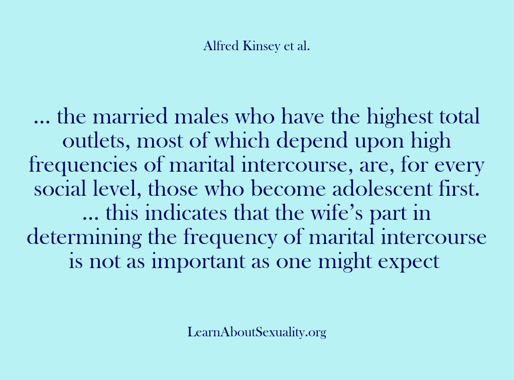 (Alfred Kinsey Male Sexuality) … the married males who have the highest total outlets, most of…