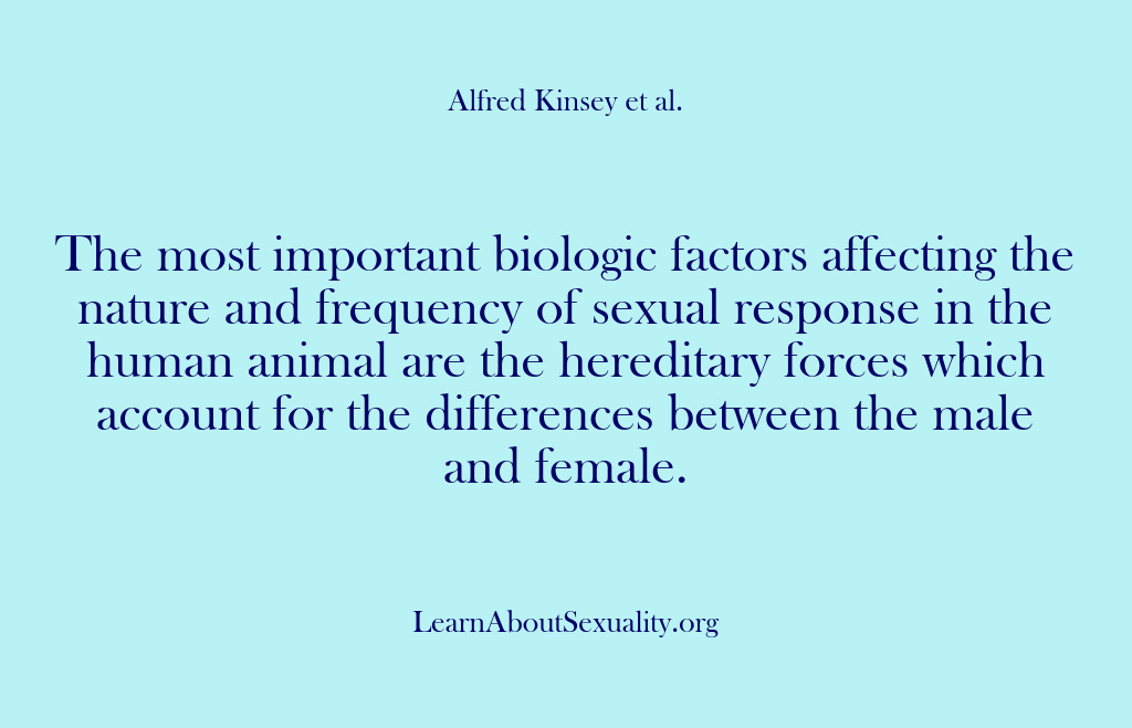 (Alfred Kinsey Male Sexuality) The most important biologic factors affecting the nature and frequency of sexual…