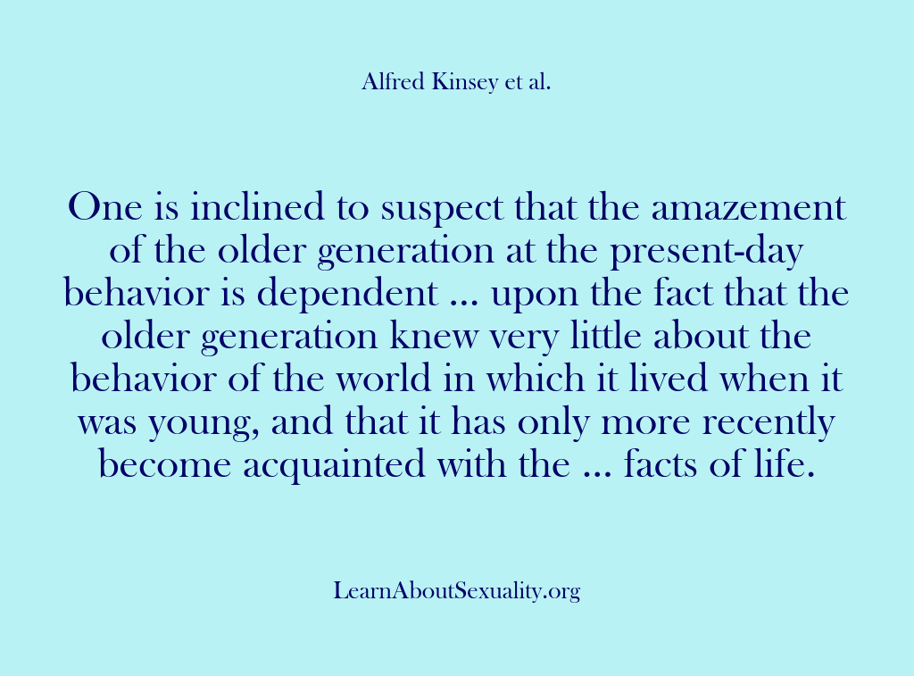 (Alfred Kinsey Male Sexuality) One is inclined to suspect that the amazement of the older generation…