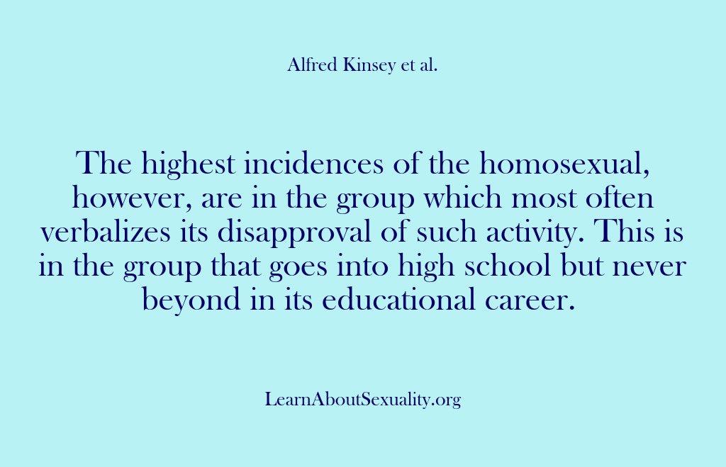 (Alfred Kinsey Male Sexuality) The highest incidences of the homosexual, however, are in the group which…