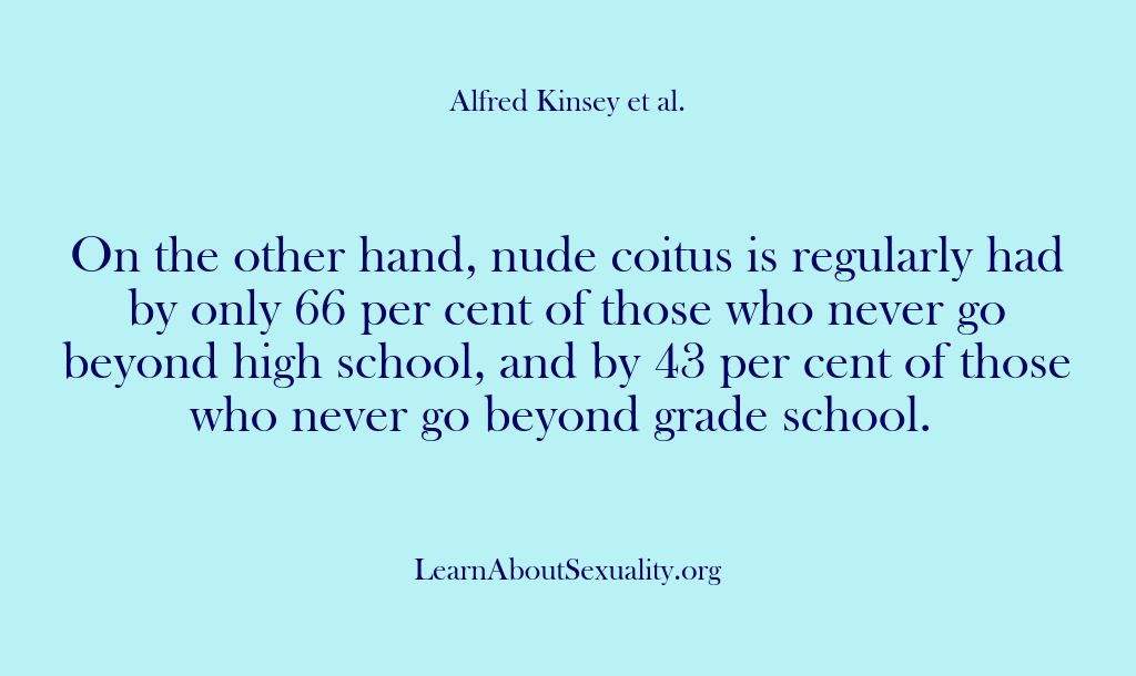 (Alfred Kinsey Male Sexuality) On the other hand, nude coitus is regularly had by only 66…