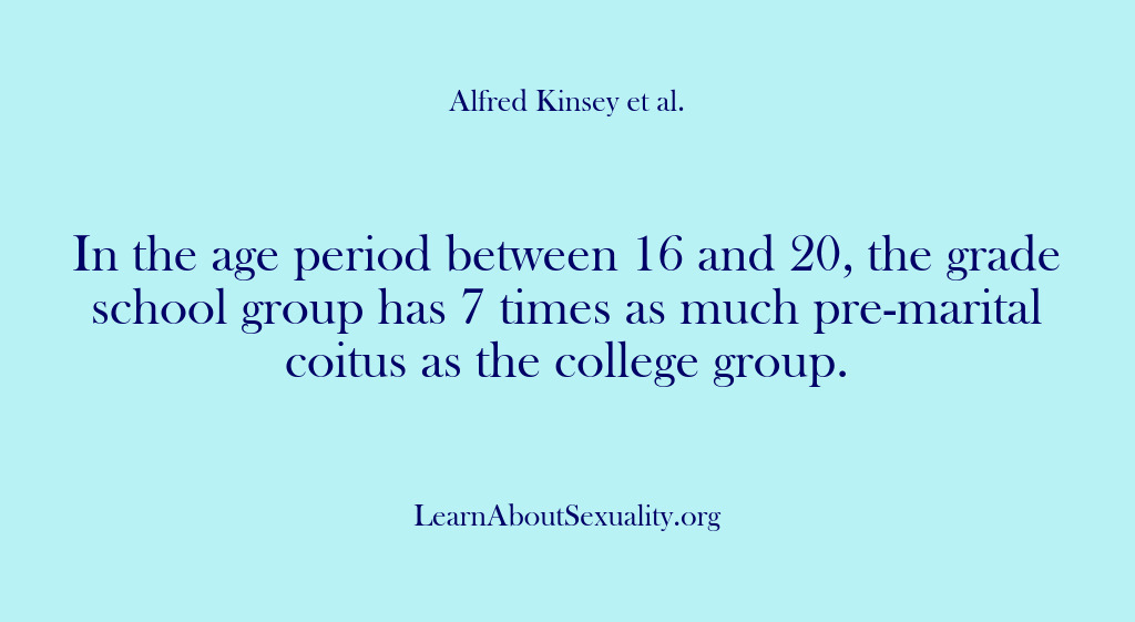 (Alfred Kinsey Male Sexuality) In the age period between 16 and 20, the grade school group…