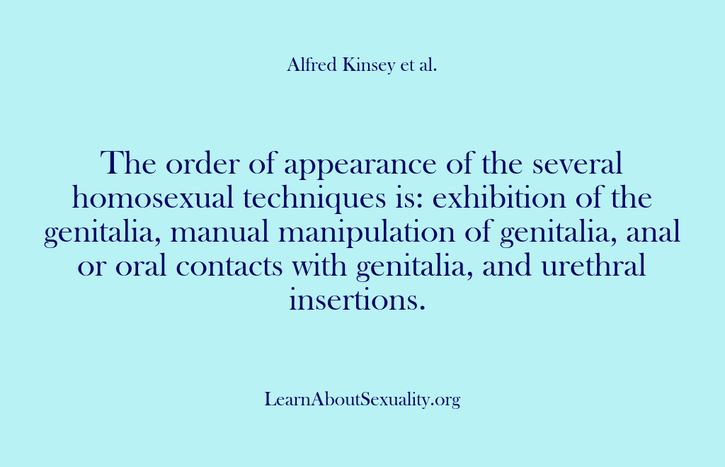 (Alfred Kinsey Male Sexuality) The order of appearance of the several homosexual techniques is: exhibition of…