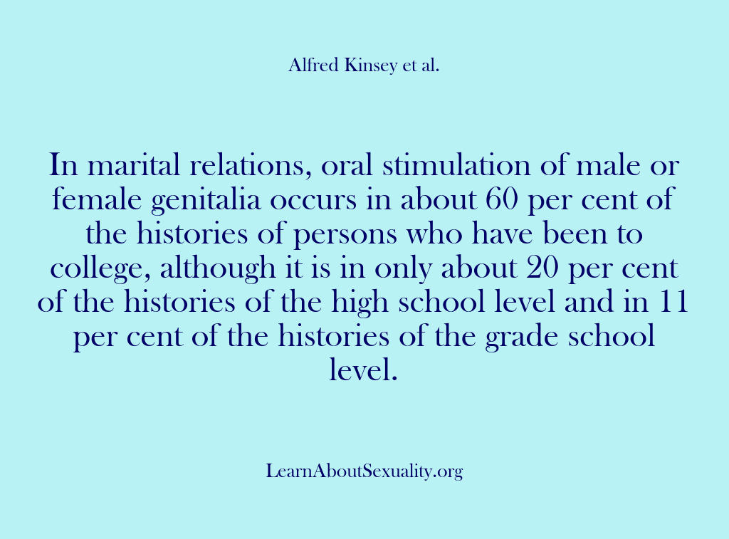 (Alfred Kinsey Male Sexuality) In marital relations, oral stimulation of male or female genitalia occurs in…