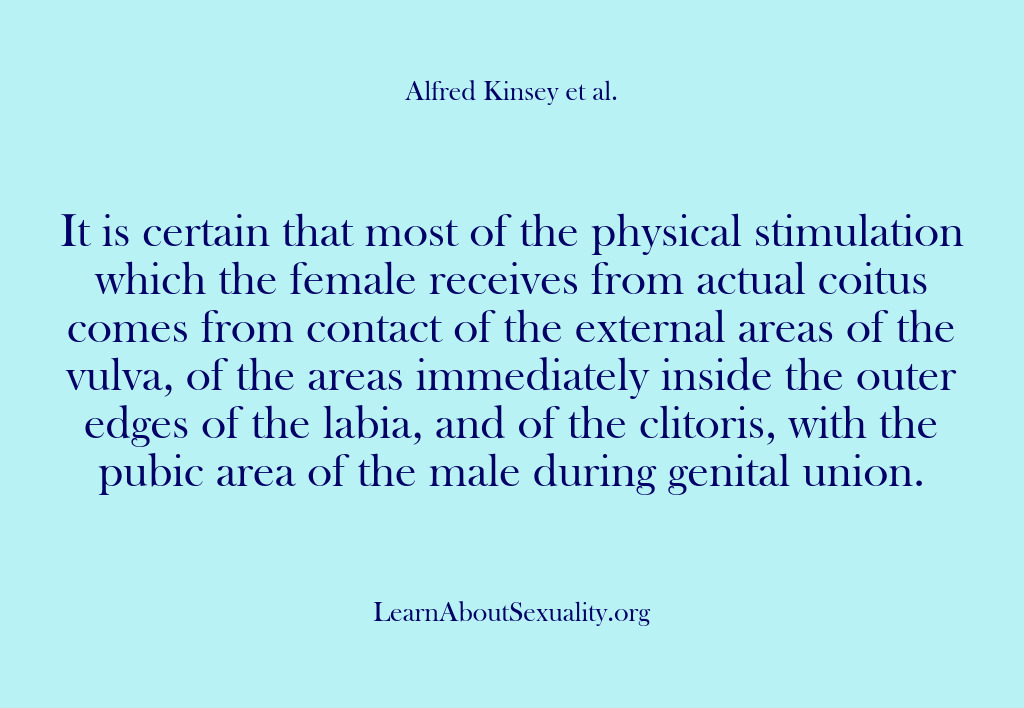 (Alfred Kinsey Male Sexuality) It is certain that most of the physical stimulation which the female…