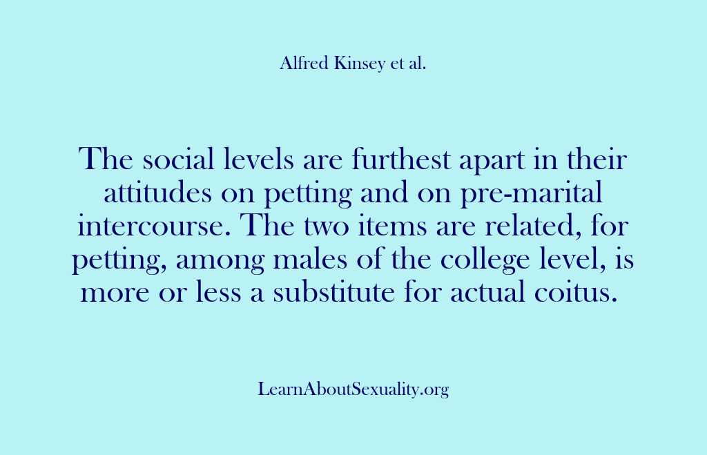 (Alfred Kinsey Male Sexuality) The social levels are furthest apart in their attitudes on petting and…