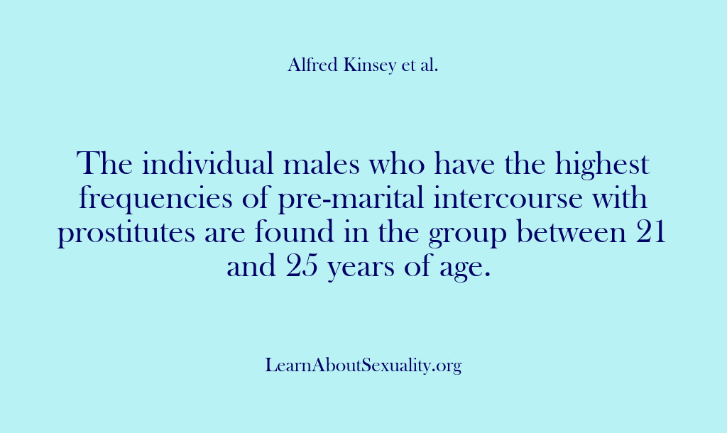 (Alfred Kinsey Male Sexuality) The individual males who have the highest frequencies of pre-marital intercourse with…