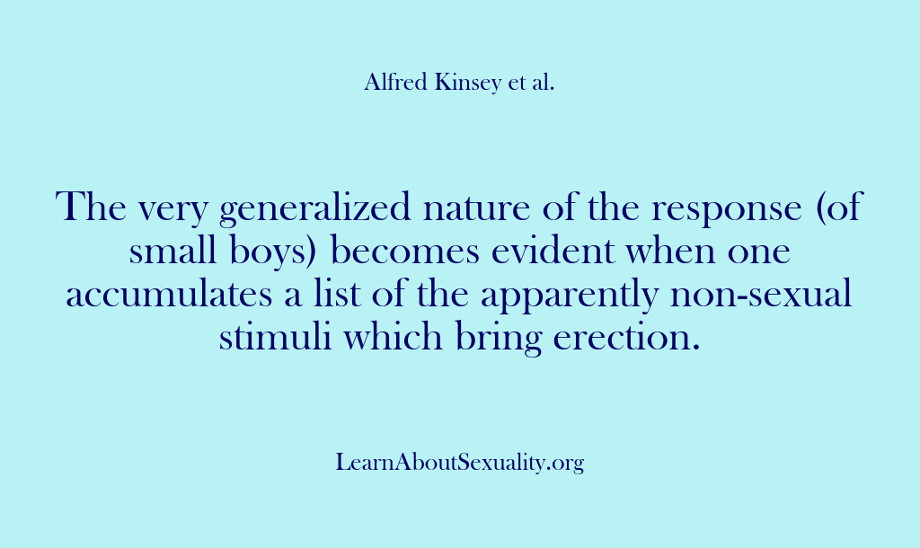 (Alfred Kinsey Male Sexuality) The very generalized nature of the response (of small boys) becomes evident…