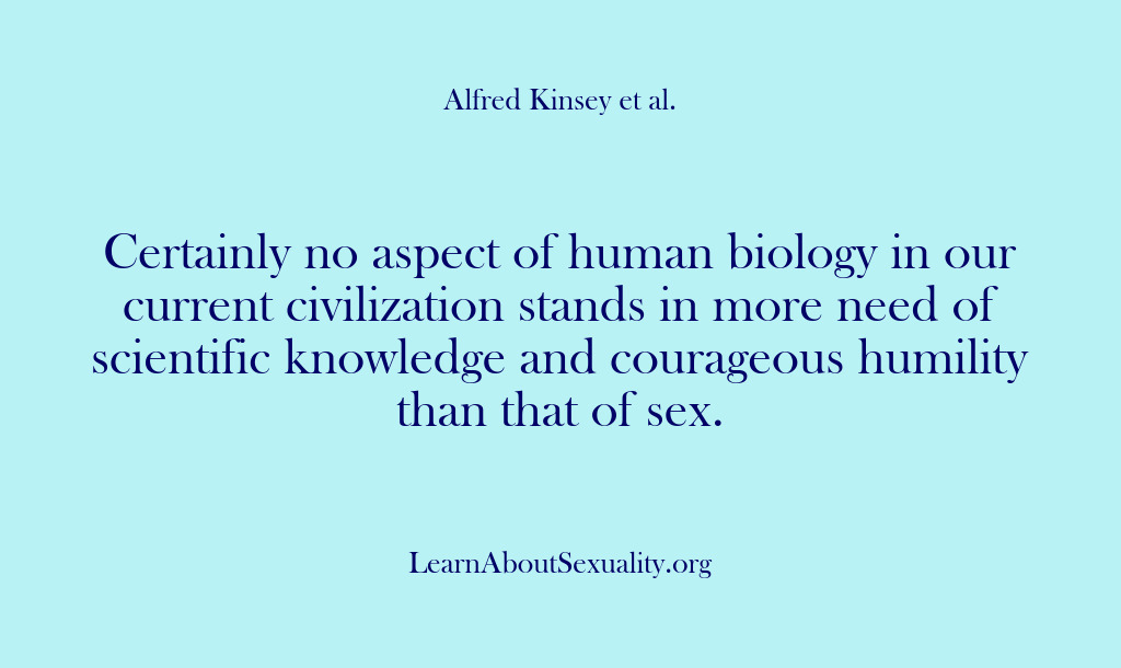 (Alfred Kinsey Male Sexuality) Certainly no aspect of human biology in our current civilization stands in…