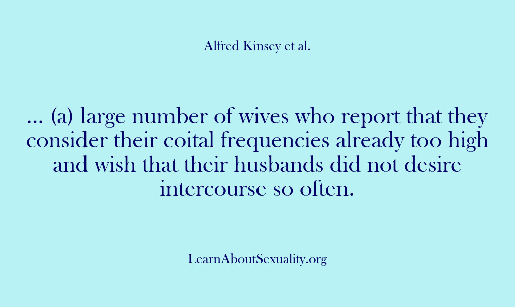(Alfred Kinsey Male Sexuality) … (a) large number of wives who report that they consider their…