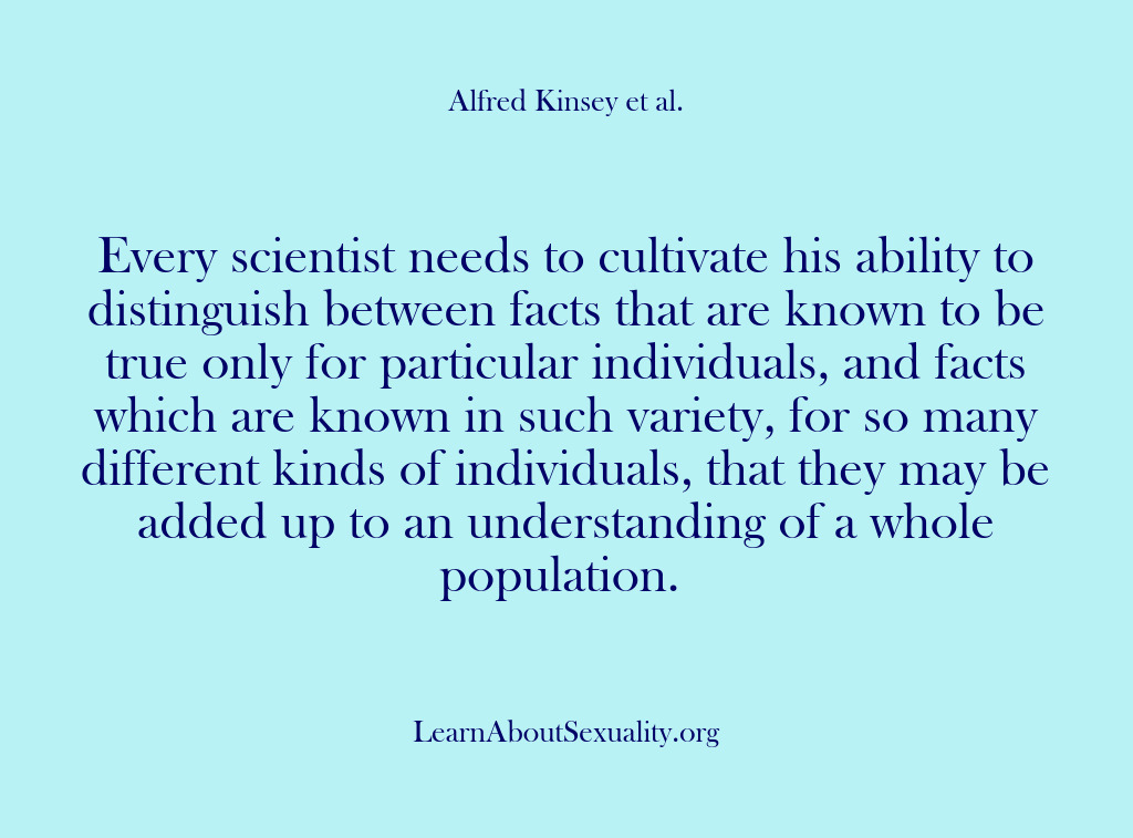 (Alfred Kinsey Male Sexuality) Every scientist needs to cultivate his ability to distinguish between facts that…