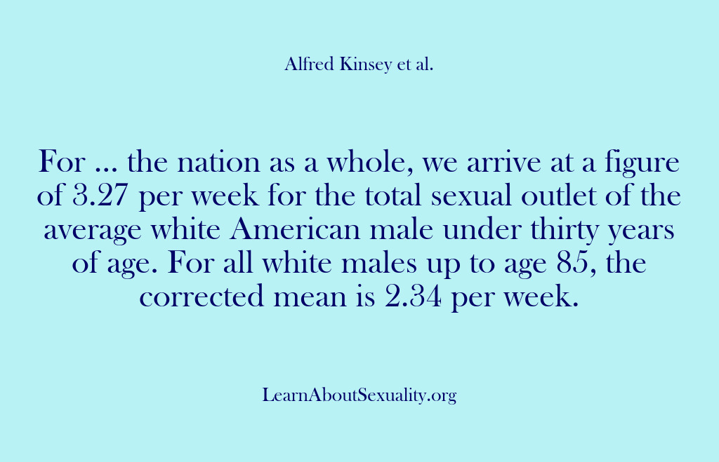 (Alfred Kinsey Male Sexuality) For … the nation as a whole, we arrive at a figure…