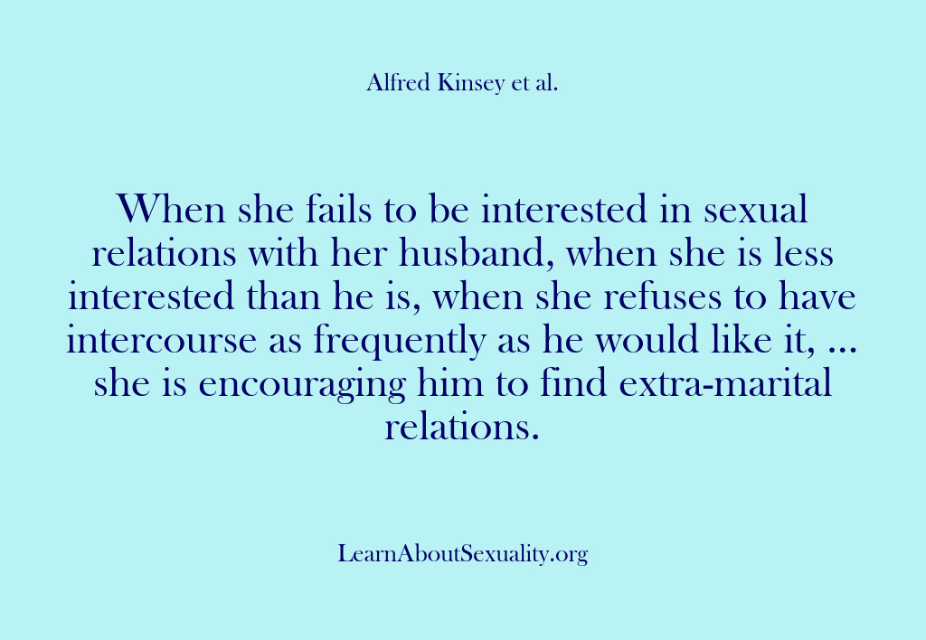(Alfred Kinsey Male Sexuality) When she fails to be interested in sexual relations with her husband,…
