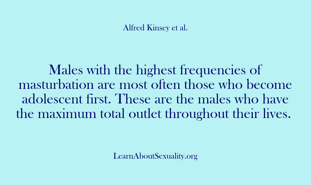(Alfred Kinsey Male Sexuality) Males with the highest frequencies of masturbation are most often those who…