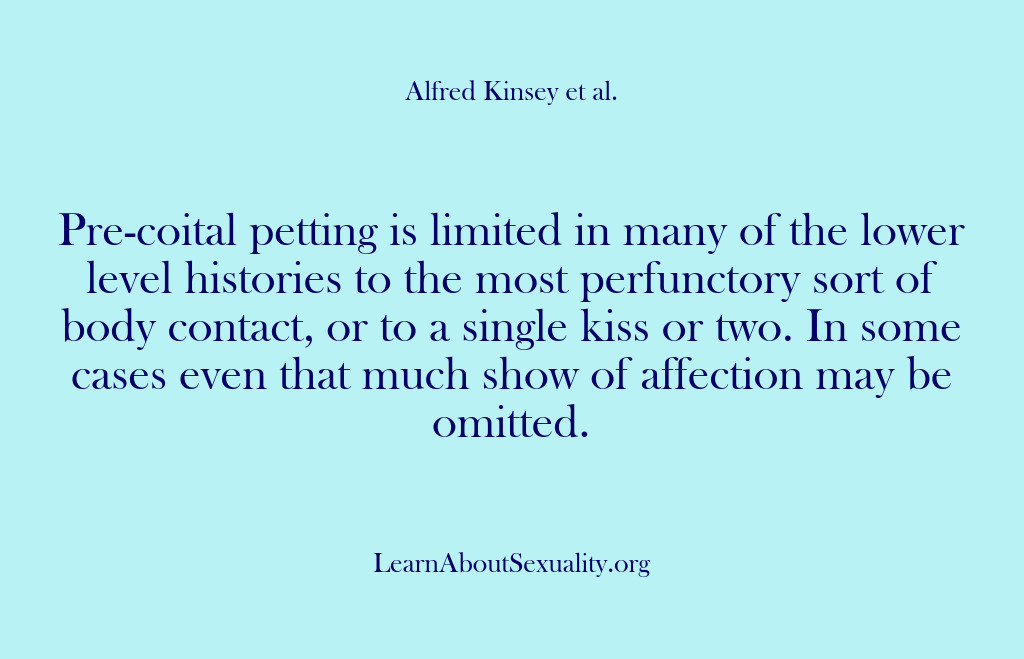 (Alfred Kinsey Male Sexuality) Pre-coital petting is limited in many of the lower level histories to…