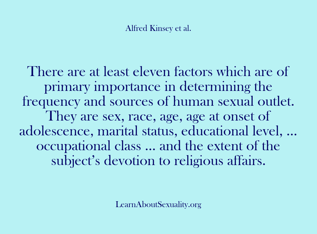 (Alfred Kinsey Male Sexuality) There are at least eleven factors which are of primary importance in…