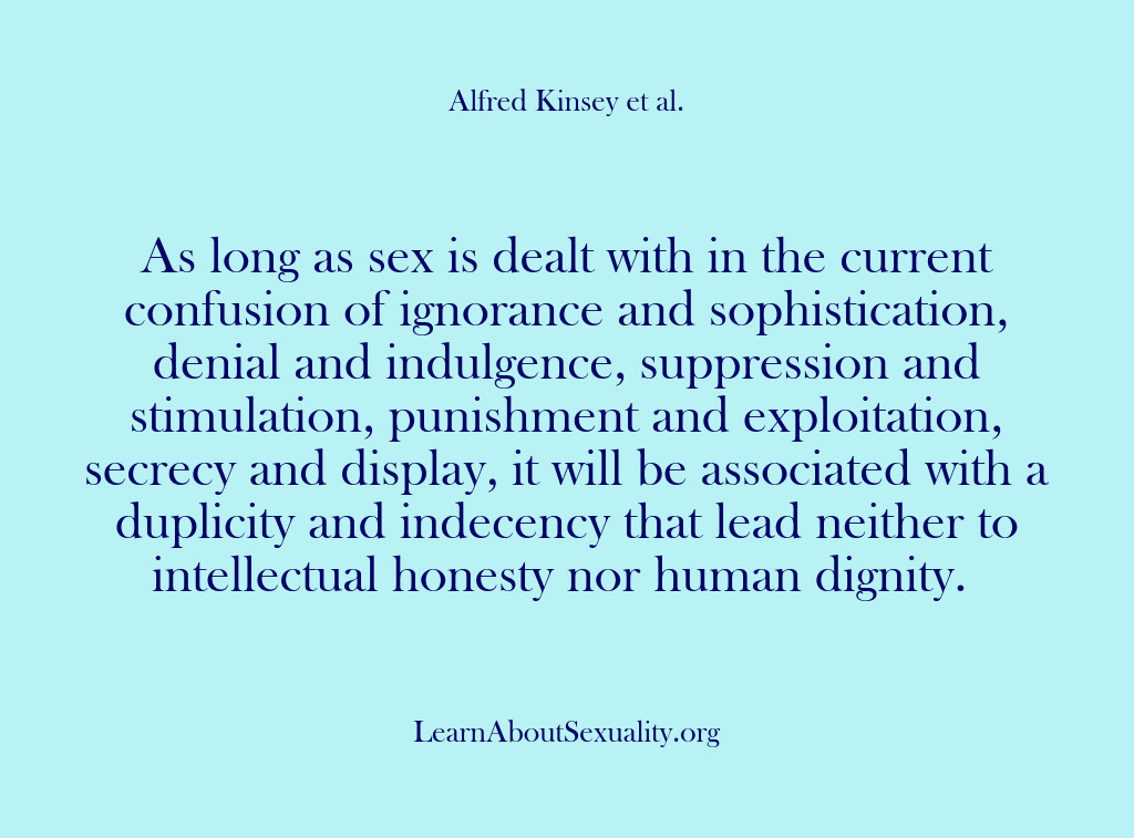 (Alfred Kinsey Male Sexuality) As long as sex is dealt with in the current confusion of…