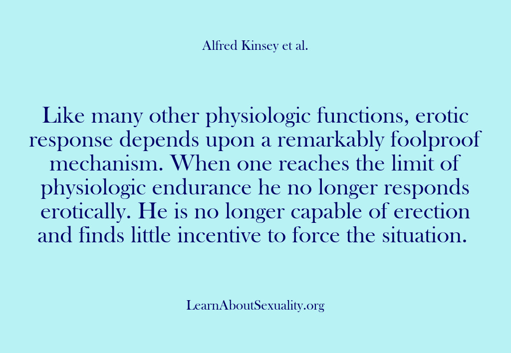 (Alfred Kinsey Male Sexuality) Like many other physiologic functions, erotic response depends upon a remarkably foolproof…