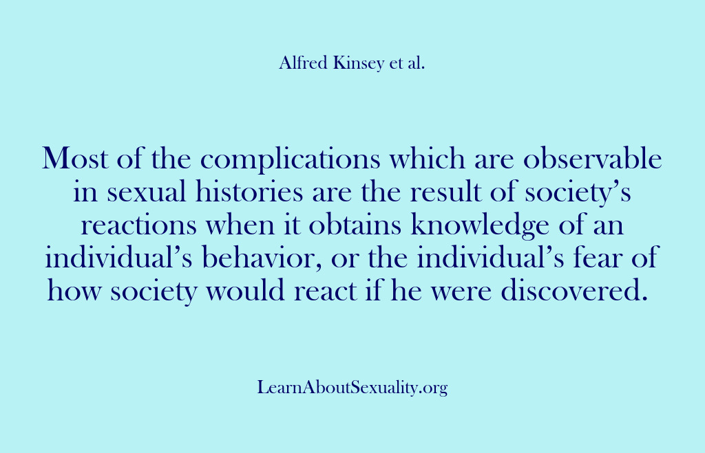 (Alfred Kinsey Male Sexuality) Most of the complications which are observable in sexual histories are the…